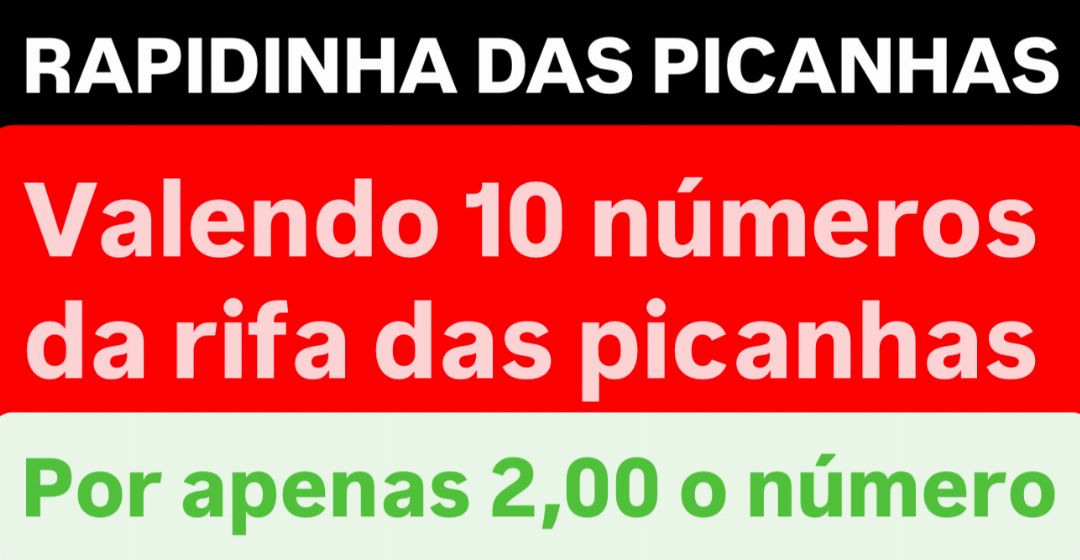 Rapidinha valendo 10 números da rifa das picanhas 07/08/25