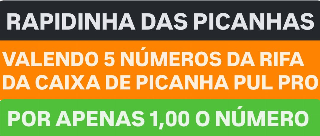 Rapidinha valendo 5 números da rifa da caixa de picanha pul pro 21/08/25
